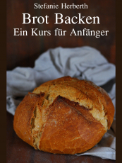 Brot Backen - Ein Kurs für Anfänger (1. Auflage, Softcover)