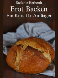 Brot Backen - Ein Kurs für Anfänger (1. Auflage, Ring-Einband)